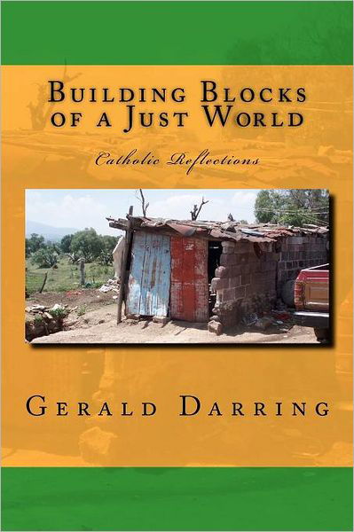 Cover for Gerald Darring · Building Blocks of a Just World: Catholic Reflections (Paperback Bog) (2012)