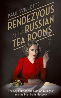 Cover for Paul Willetts · Rendezvous at the Russian Tea Rooms: The Spyhunter, the Fashion Designer &amp; the Man From Moscow (Paperback Book) (2016)