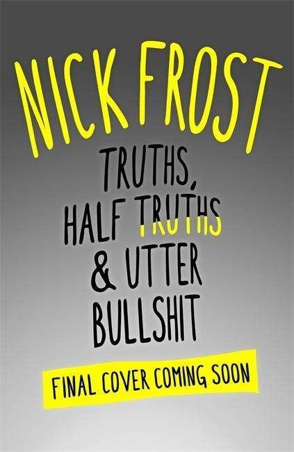 Cover for Nick Frost · Truths, Half Truths and Little White Lies (Hardcover Book) (2016)