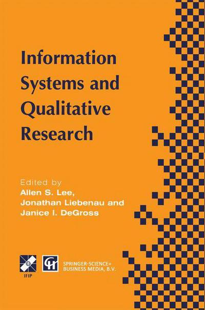 Cover for Lee, Allen, Stewart · Information Systems and Qualitative Research: Proceedings of the Ifip Tc8 Wg 8.2 International Conference on Information Systems and Qualitative Research, 31st May-3rd June 1997, Philadelphia, Pennsylvania, USA - Ifip Advances in Information and Communica (Paperback Book) [Softcover Reprint of the Original 1st Ed. 1997 edition] (2013)