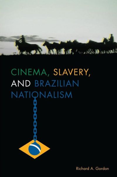 Cover for Richard A. Gordon · Cinema, Slavery, and Brazilian Nationalism - Cognitive Approaches to Literature and Culture Series (Taschenbuch) (2015)