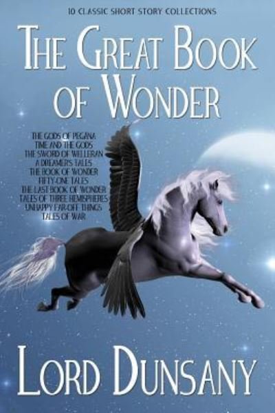 Cover for Lord Dunsany · The Great Book of Wonder: 10 Classic Short Story Collections (Paperback Book) (2016)