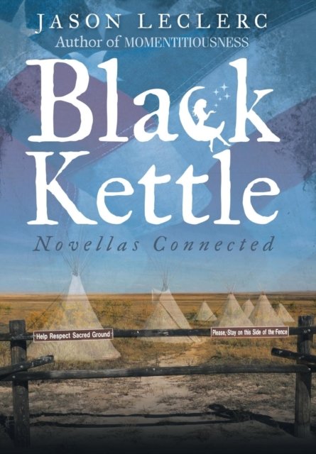 Cover for Jason Leclerc · Black Kettle (Hardcover Book) (2016)