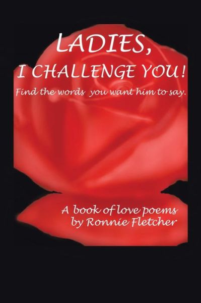 Cover for Ronnie Fletcher · Ladies, I Challenge You!: Find the Words You Want Him to Say. (Paperback Book) (2013)