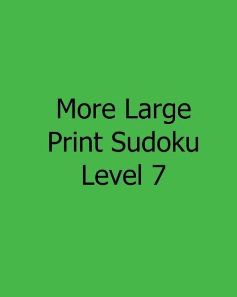 Cover for Sam Taylor · More Large Print Sudoku Level 7: Fun, Large Print Sudoku Puzzles (Pocketbok) [Act Lrg edition] (2013)