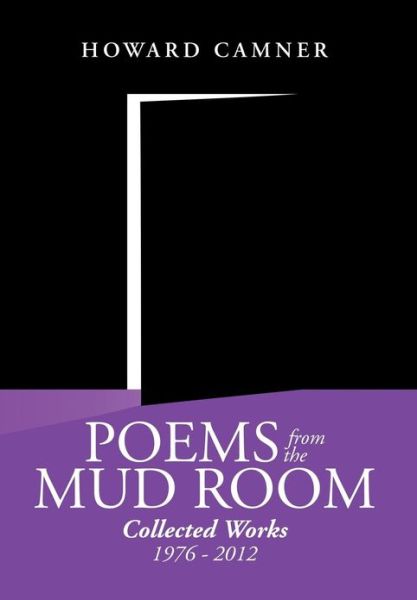 Cover for Howard Camner · Poems from the Mud Room: Collected Works 1976 - 2012 (Hardcover Book) (2013)