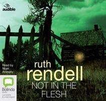 Cover for Ruth Rendell · Not in the Flesh - A Chief Inspector Wexford Mystery (Audiobook (CD)) [Unabridged edition]