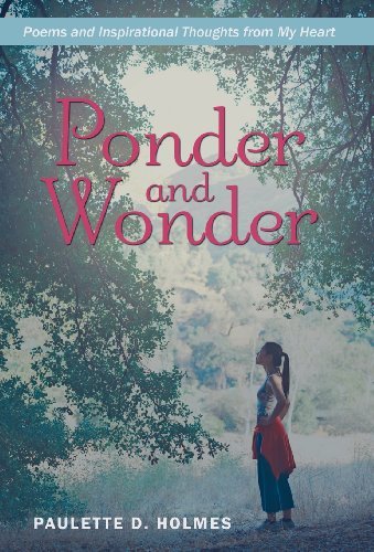 Cover for Paulette D. Holmes · Ponder and Wonder: Poems and Inspirational Thoughts from My Heart (Innbunden bok) (2013)