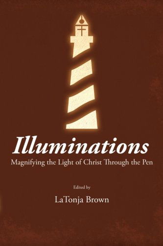 Cover for Latonja Brown · Illuminations: Magnifying the Light of Christ Through the Pen (Paperback Book) (2013)