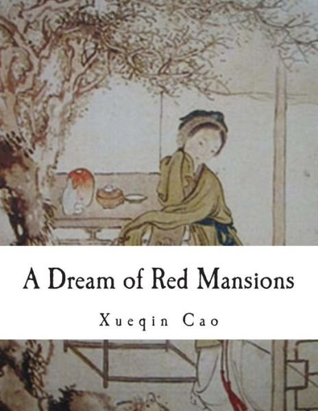 A Dream of Red Mansions - Xueqin Cao - Kirjat - Createspace - 9781492315872 - maanantai 2. syyskuuta 2013