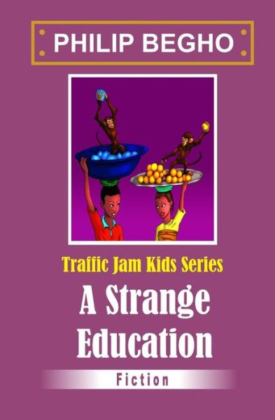 A Strange Education - Philip Begho - Książki - Createspace - 9781493561872 - 23 października 2013