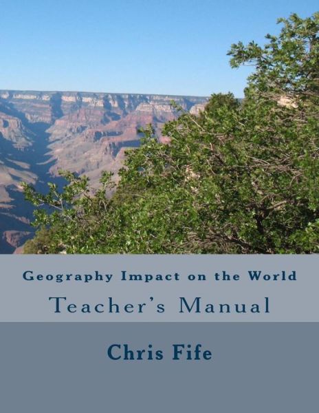 Cover for Chris Fife · Geography Impact on the World: Teacher's Manual (Pocketbok) (2014)