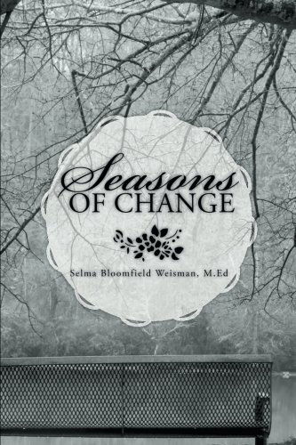 Seasons of Change - Selma Bloomfield Weisman - Książki - AuthorHouse - 9781496911872 - 14 maja 2014