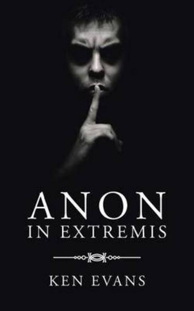 Cover for Ken Evans · Anon in Extremis (Taschenbuch) (2014)