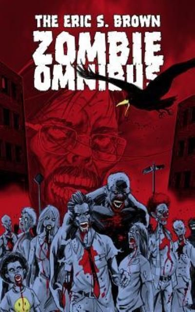 Cover for Eric S Brown · The Eric S. Brown Zombie Omnibus (Paperback Book) (2014)