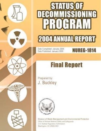 Cover for U S Nuclear Regulatory Commission · Status of Decommissioning Program: 2004 Annual Report (Taschenbuch) (2014)