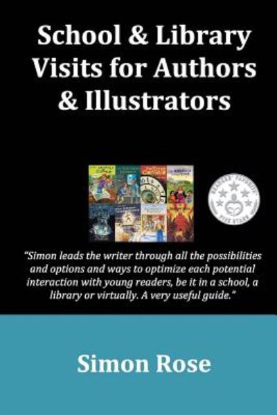 Cover for Simon Rose · School &amp; Library Visits for Authors &amp; Illustrators (Paperback Book) (2014)