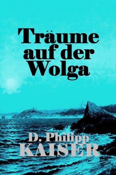 Cover for D Philipp Kaiser · Traume Auf Der Wolga (Pocketbok) (2014)