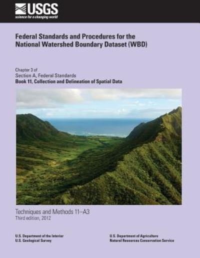 Federal Standards and Procedures for the National Watershed Boundary Dataset (Wbd) - U S Department of Agriculture - Książki - Createspace - 9781500308872 - 24 czerwca 2014