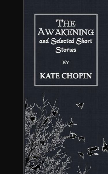 Cover for Kate Chopin · The Awakening and Selected Short Stories (Taschenbuch) (2015)