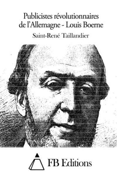 Cover for Saint-rene Taillandier · Publicistes Revolutionnaires De L'allemagne - Louis Boerne (Taschenbuch) (2015)