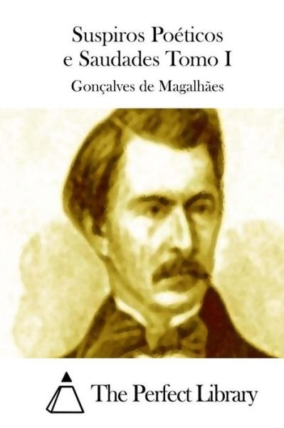 Cover for Goncalves De Magalhaes · Suspiros Poeticos E Saudades Tomo I (Pocketbok) (2015)
