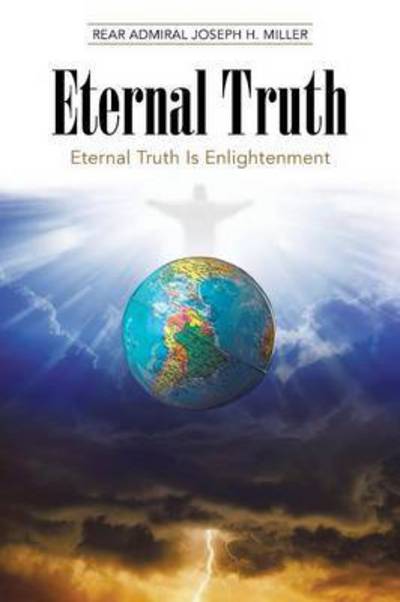 Cover for Rear Admiral Joseph H Miller · Eternal Truth: Eternal Truth is Enlightenment (Pocketbok) (2015)