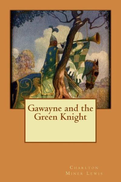 Cover for Charlton Miner Lewis · Gawayne and the Green Knight (Paperback Book) (2015)