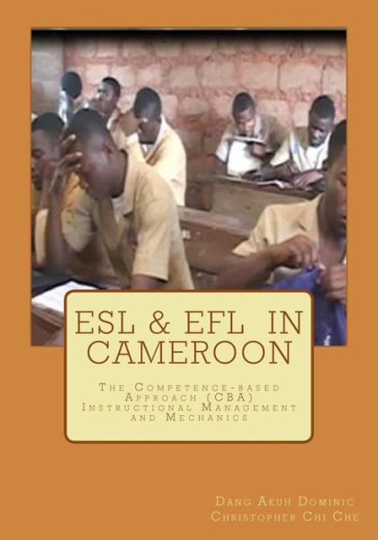 Cover for Christopher Chi Che · Esl &amp; Efl in Cameroon: the Competence-based Approach (Cba) Instructional Management and Mechanics (Paperback Book) (2015)