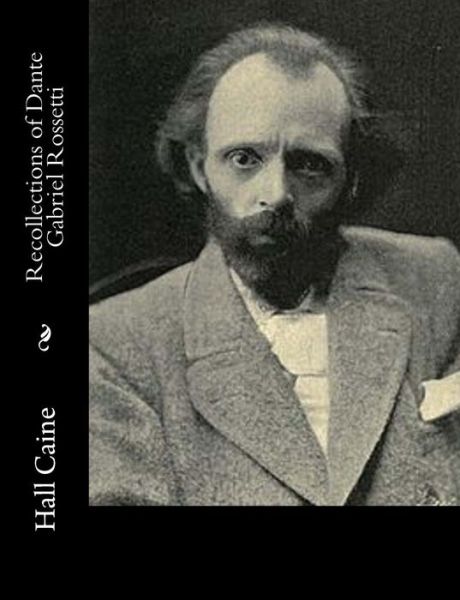 Cover for Hall Caine · Recollections of Dante Gabriel Rossetti (Paperback Book) (2015)