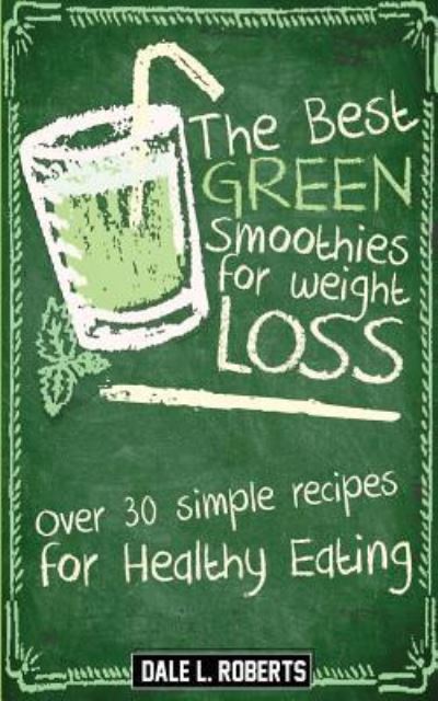 Cover for Dale L Roberts · The Best Green Smoothies for Weight Loss (Paperback Book) (2015)