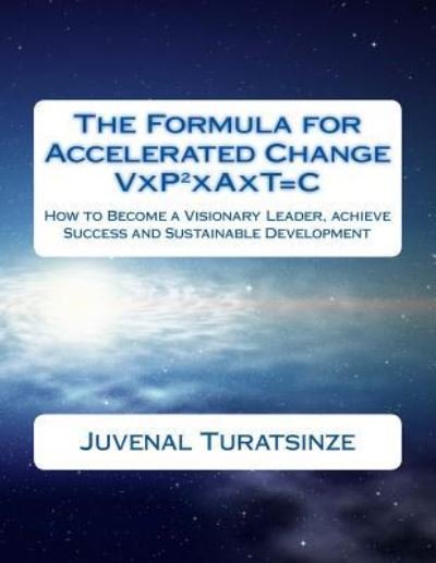 Cover for Juvenal Turatsinze · The Formula for Accelerated Change (Visionary People Together in Action over Time make Change) (Paperback Bog) (2015)