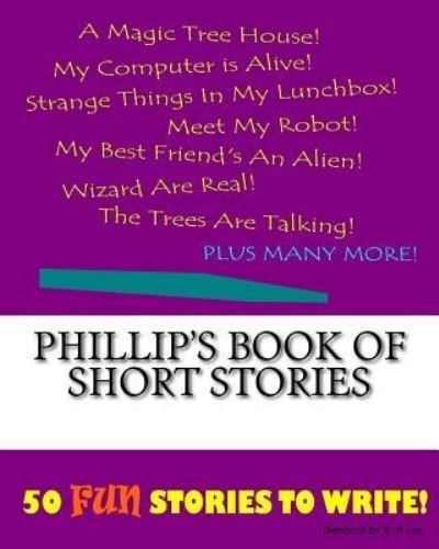K P Lee · Phillip's Book Of Short Stories (Paperback Bog) (2015)