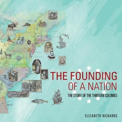 Cover for Elizabeth Richards · The Founding of a Nation: The Story of the Thirteen Colonies (Pocketbok) (2017)