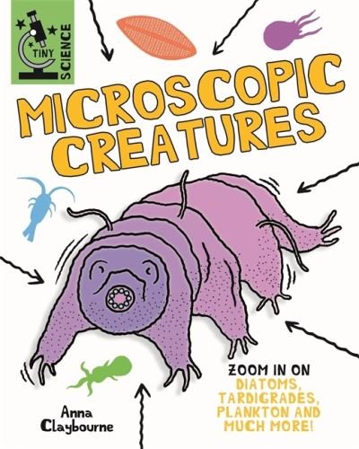 Cover for Anna Claybourne · Tiny Science: Microscopic Creatures - Tiny Science (Hardcover Book) (2022)