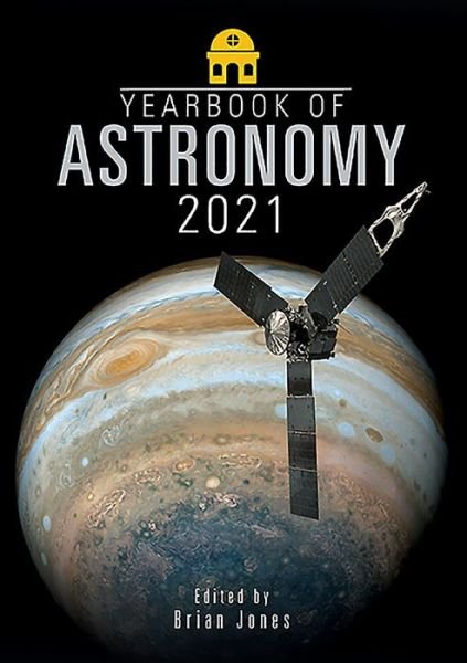 Yearbook of Astronomy 2021 - Brian Jones - Libros - Pen & Sword Books Ltd - 9781526771872 - 6 de octubre de 2020