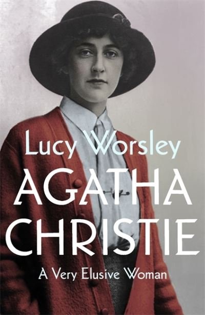Cover for Lucy Worsley · Agatha Christie: The Sunday Times Bestseller (Innbunden bok) (2022)