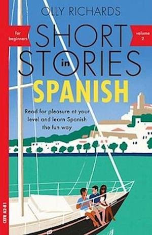Cover for Olly Richards · Short Stories in Spanish for Beginners, Volume 2: Read for pleasure at your level, expand your vocabulary and learn Spanish the fun way with Teach Yourself Graded Readers - Readers (Pocketbok) (2022)