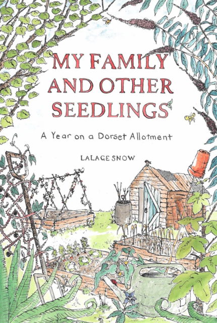 Cover for Lalage Snow · My Family and Other Seedlings: A Year on a Dorset Allotment (Hardcover Book) (2024)