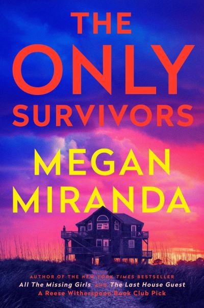 Cover for Megan Miranda · The Only Survivors: the tense, gripping thriller from the author of Reese Book Club pick THE LAST HOUSE GUEST (Hardcover Book) (2023)