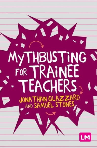 Cover for Jonathan Glazzard · Mythbusting for Trainee Teachers (Hardcover Book) (2020)