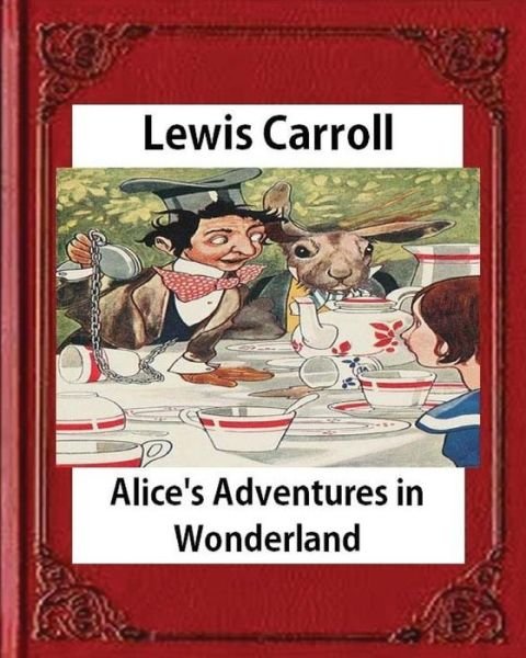 Cover for Lewis Carroll · Alice's Adventures in Wonderland (1865), by Lewis Carroll (Paperback Book) (2016)