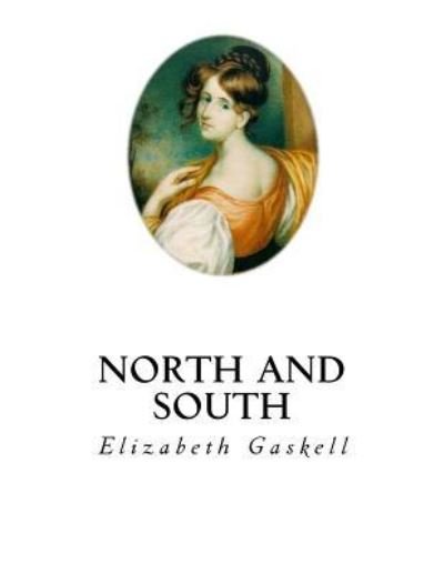 North and South - Elizabeth Cleghorn Gaskell - Books - Createspace Independent Publishing Platf - 9781534927872 - June 27, 2016