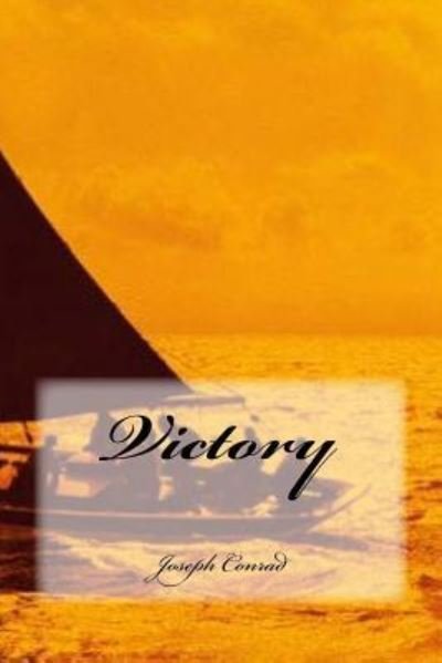 Victory - Joseph Conrad - Bøker - Createspace Independent Publishing Platf - 9781534969872 - 27. juni 2016