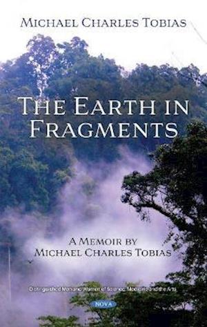 Cover for Michael Charles Tobias · The Earth in Fragments: A Memoir by Michael Charles Tobias (Hardcover Book) (2021)