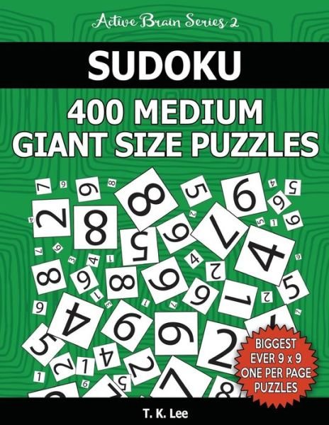 Cover for T K Lee · Sudoku 400 Medium Giant Size Puzzles To Keep Your Brain Active For Hours (Taschenbuch) (2016)