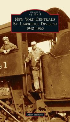 Cover for Allen Hilborn · New York Central's St. Lawrence Division (Hardcover Book) (2021)