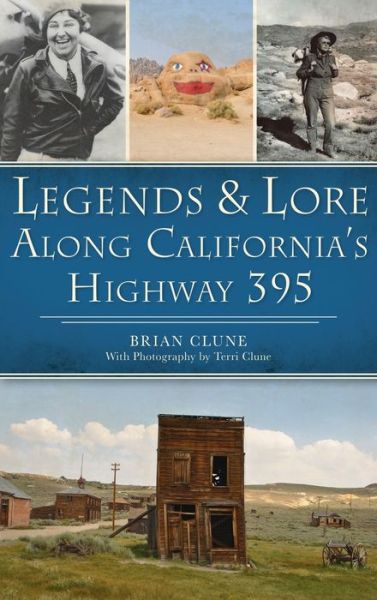 Cover for Brian Clune · Legends &amp; Lore Along California's Highway 395 (Inbunden Bok) (2022)