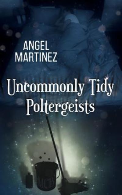 Cover for Angel Martinez · Uncommonly Tidy Poltergeists (Paperback Book) (2016)