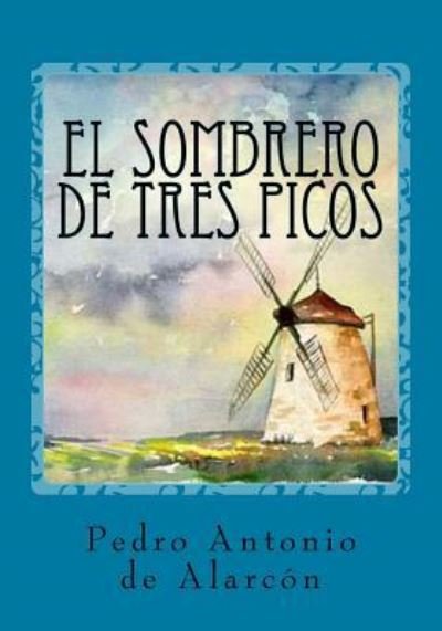 Cover for Pedro Antonio De Alarcon · El Sombrero de Tres Picos (Paperback Book) (2016)